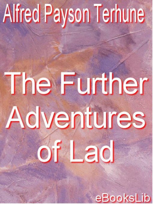 Title details for The Further Adventures of Lad by Alfred Payson Terhune - Available